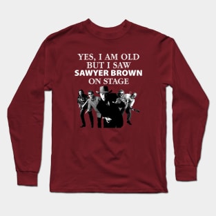 Yes I Am Old But I Saw Sawyer On Stage Long Sleeve T-Shirt